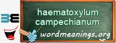 WordMeaning blackboard for haematoxylum campechianum